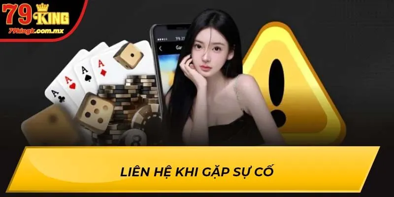 Liên hệ khi gặp sự cố