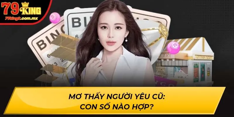 Mơ thấy người yêu cũ: Con số nào hợp?