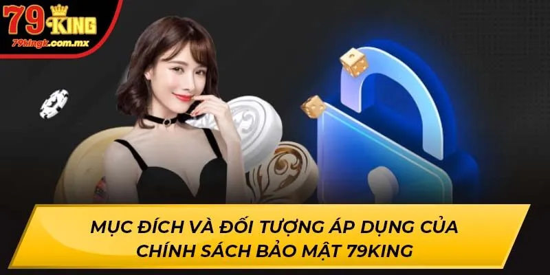 Đối tượng áp dụng của chính sách bảo mật 79KING đó là toàn bộ hội viên của nhà cái